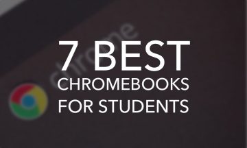 7 of the Best Chromebooks for Students and Schools
