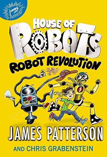 House of Robots: Robot Revolution by James Patterson