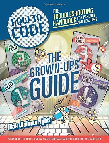 How to Code: Parent and Teacher Guide by Max Wainewright