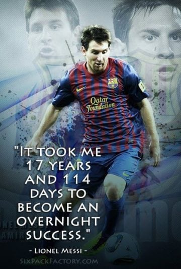 it took me 17 years and 114 days to become an overnight success lionel messi