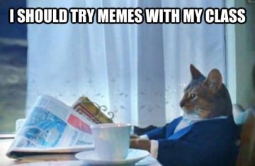 Using Classroom Memes to Connect with Your Students