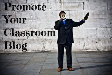 8 Engaging Ways to Promote Your Classroom Blog