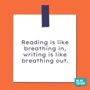 reading is like breathing in, writing is lik breathing out