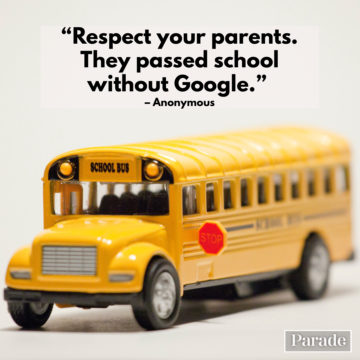 respect your parents. they passed school without google
