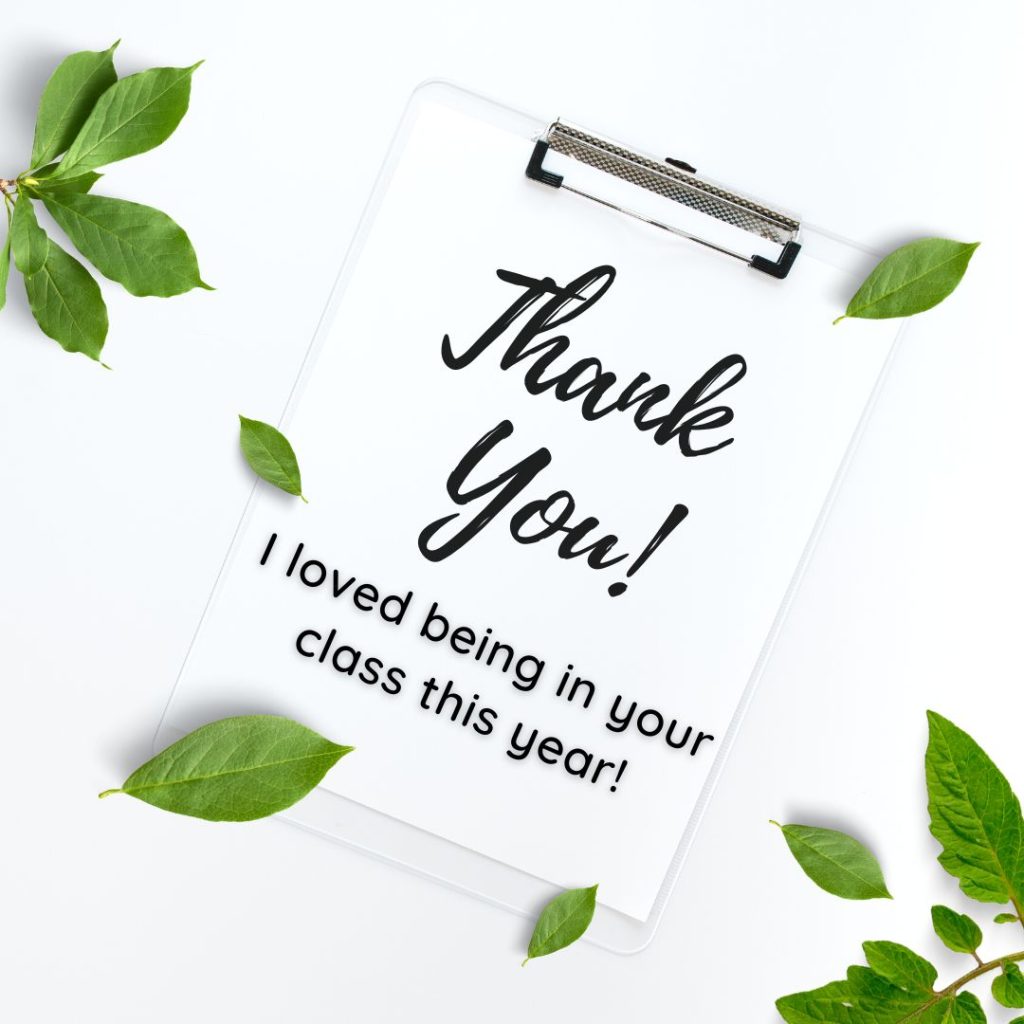 Thank you quote I loved being in your class this year thank you message from student
