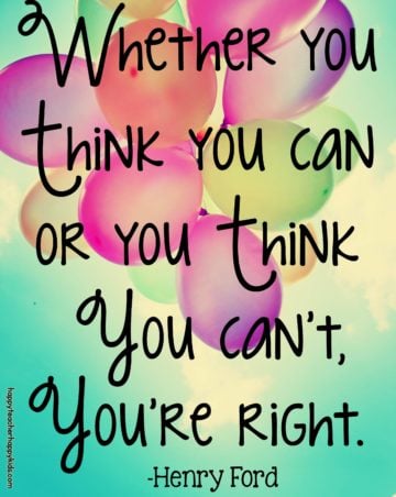 whether you thnk you can or you think you can't youre rigth henry ford