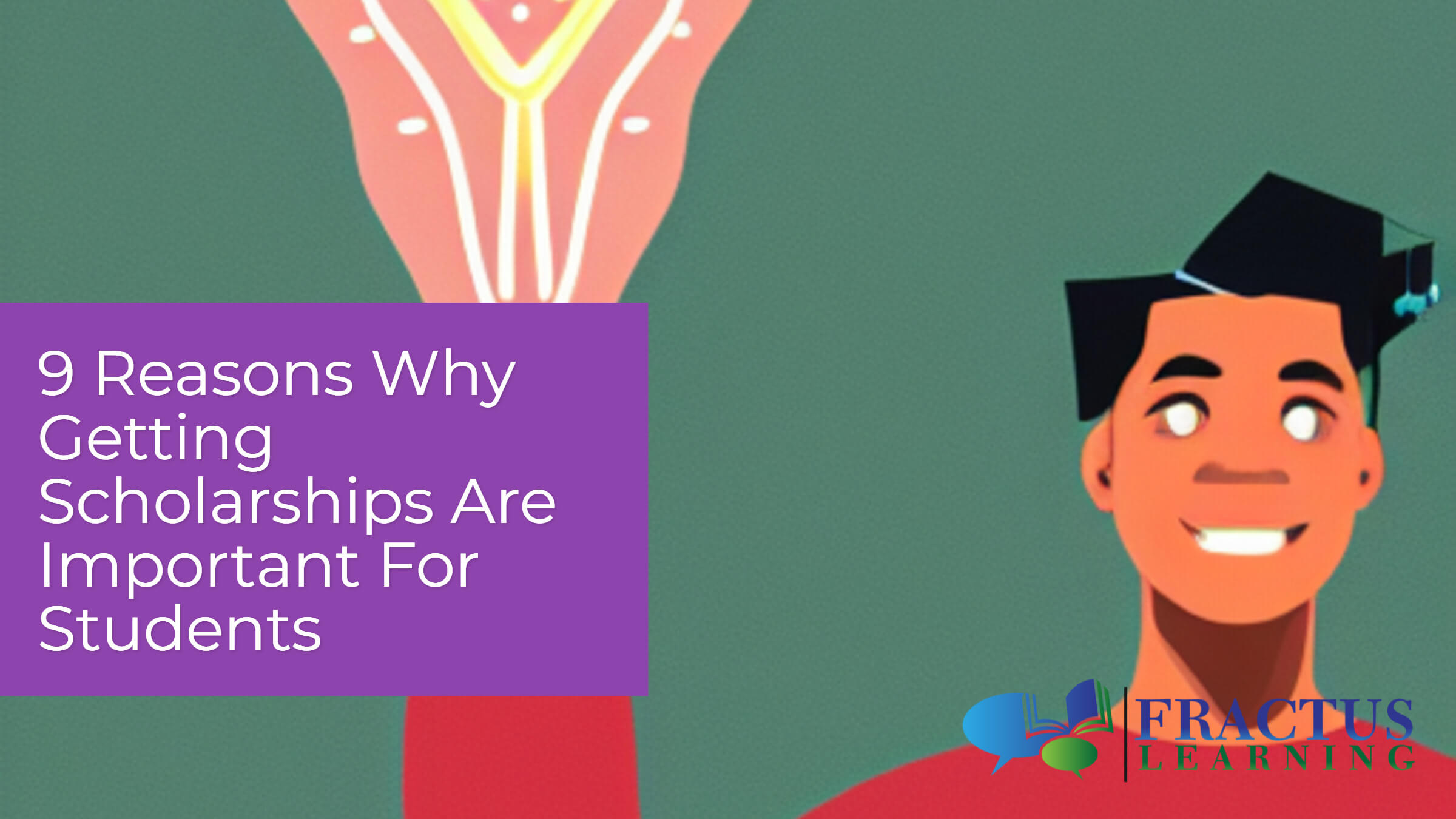 9 Reasons Why Winning Scholarships Are Important