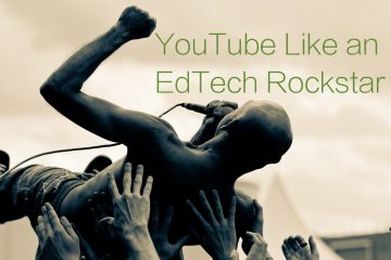 Use YouTube Like an EdTech Rockstar