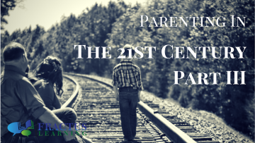 21st Century Parenting:Part III