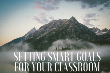 Setting Effective SMART Goals In Your Classroom – How To Write A Smart Goal