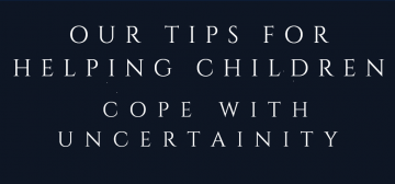 Teaching Children To Cope With Uncertainty In Their Lives